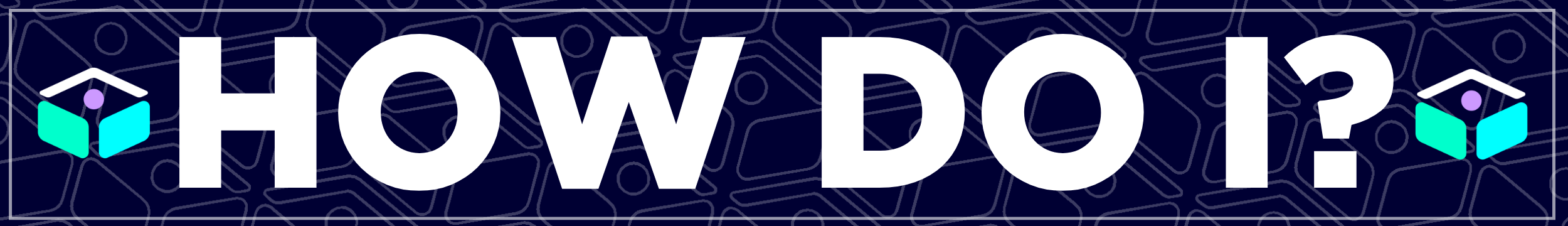 How Do I? header