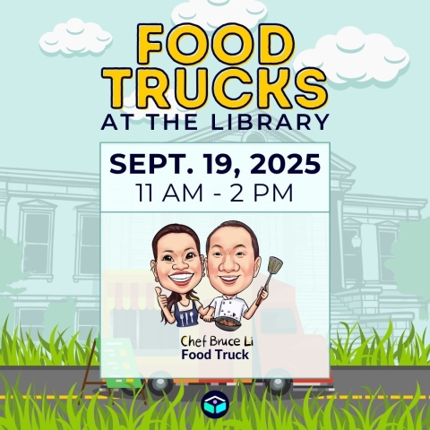 Blue and green graphic that says "Food Trucks at the Library on Sept. 19, 2025 from 11 AM-2 PM Chef Bruce Li will be at the library"